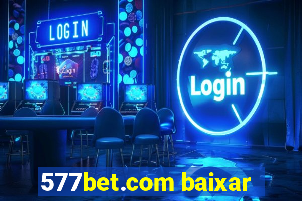 577bet.com baixar